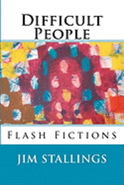 Jim Stallings - Difficult People: Flash Fictions, Häftad