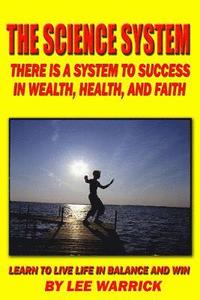 bokomslag The Science System: There Is A Proven System Of Success And Happiness