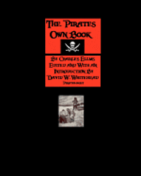 bokomslag The Pirates Own Book: Authentic Narratives Of The Most Celebrated Sea Robbers
