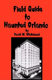 David W. Whitehead - Field Guide To Haunted Orlando, Häftad