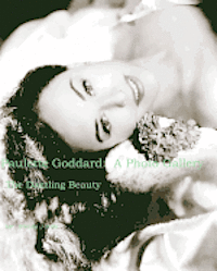 Paulette Goddard: A Photo Gallery: The Dazzling Beauty 1