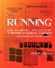 Running: How To Design And Execute A Winning Political Campaign 1