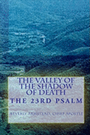 bokomslag The Valley Of The Shadow Of Death: The 23rd Psalm