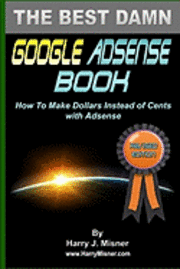 bokomslag The Best Damn Google Adsense Book B&W Edition: How To Make Dollars Instead Of Cents With Adsense