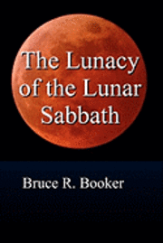 bokomslag The Lunacy Of The Lunar Sabbath
