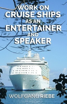 Work On Cruise Ships: As An Entertainer & Speaker 1