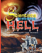 bokomslag Scientists Discover Hell: As Astronauts Find Heaven