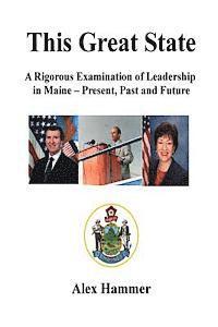 bokomslag This Great State: A Rigorous Examination of Leadership in Maine - Present, Past and Future