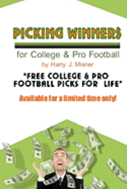 Picking Winners For College & Pro Football: Receive My Very Own College & Pro Football Picks For A Life, Plus Much More. Limited Time Only! 1