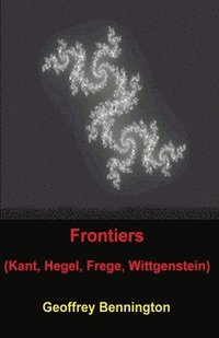 bokomslag Frontiers: Kant, Hegel, Frege, Wittgenstein