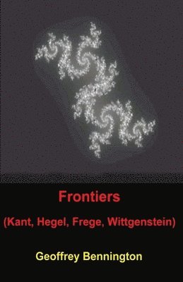 Frontiers: Kant, Hegel, Frege, Wittgenstein 1