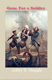 bokomslag Gone For A Soldier: A Novel Of The Birth Of The United States Of America