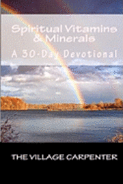 bokomslag Spiritual Vitamins & Minerals A 30-Day Devotional