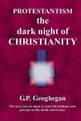 Protestantism - The Dark Night Of Christianity 1