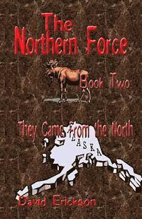 David Erickson - The Northern Force Book Two: They Came From The North, Häftad
