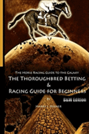 bokomslag The Horse Racing Guide To The Galaxy - B&W Edition The Kentucky Derby - Preakness - Belmont: The Must Have Thoroughbred Race Track Handicapping & Bett