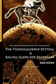 Harry J. Misner - The Horse Racing Guide To The Galaxy - B&W Edition The Kentucky Derby - Preakness - Belmont: The Must Have Thoroughbred Race Track Handicapping & Bett, Häftad