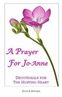 bokomslag A Prayer For Jo-Anne: Devotionals For The Hurting Heart