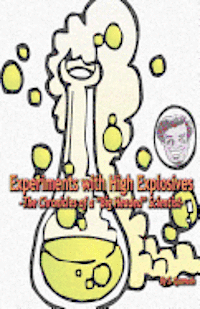 bokomslag Experiments with High Explosives: The Chronicles of a "Big Headed" Scientist