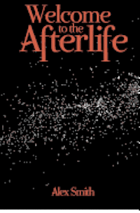 Welcome to the Afterlife