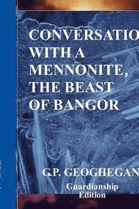 G. P. Geoghegan - Conversation with a Mennonite - The Beast of Bangor, Häftad