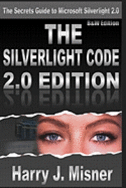 bokomslag The Silverlight Code 2.0 Edition - B&W Edition: The Secrets Guide To Microsoft Silverlight 2.0