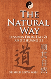 bokomslag The Natural Way: Lessons From Lao Zi And Zhuang Zi