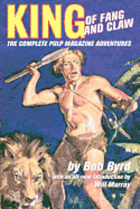 bokomslag King Of Fang & Claw: The Complete Pulp Magazine Adventures