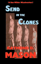 bokomslag Send In The Clones: A Dan Wilder Misadventure