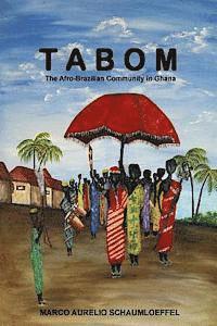 Marco Aurelio Schaumloeffel - Tabom. The Afro-Brazilian Community In Ghana, Häftad. Tillgänglighet: Lägg i varukorg