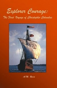 bokomslag Explorer Courage: The First Voyage Of Christopher Columbus