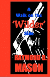 Raymond D. Mason - A Walk On The 'Wilder' Side: A Dan Wilder Misadventure, Häftad