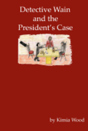 bokomslag Detective Wain And The President's Case