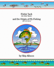 bokomslag Fishin' Jack (The Fishin' Fanatic) And The Origin Of Fly Fishing (The Reel Story)