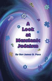 Rev James D. Pace - A Look At Messianic Judaism: ... A Brief Look At Some Of Our Friends And Neighbors, Häftad