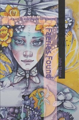 John Stone - Faeries Found: A guide to entering the faerie realms, Häftad