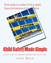 bokomslag Child Safety Made Simple: An easy guide to teaching children how to stay safe.