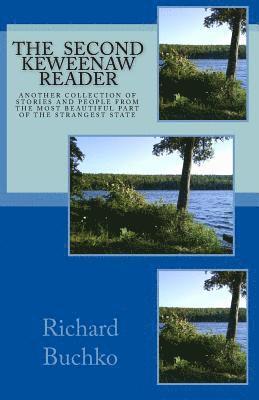 Richard Buchko - The Second Keweenaw Reader: Another collection of stories and people from the most beautiful part of the strangest state., Häftad
