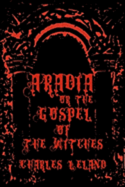 bokomslag Aradia - Or The Gospel Of The Witches: Cool Collector's Edition - Printed In Modern Gothic Fonts