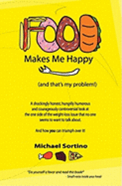Michael Sortino - Food Makes Me Happy: (And That's My Problem!), Häftad