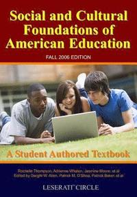 bokomslag Social And Cultural Foundations Of American Education: Fall 2006 Edition, A Student Authored Textbook