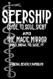 Paschal Beverly Randolph - Seership And The Magic Mirror: Cool Collector's Edition - Printed In Modern Gothic Fonts, Häftad