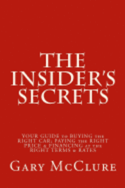 bokomslag The Insider's Secrets: Your Guide to BUYING the RIGHT CAR, PAYING the RIGHT PRICE & FINANCING at the RIGHT TERMS & RATES