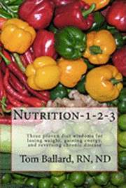 bokomslag Nutrition-1-2-3: Three proven diet wisdoms for losing weight, gaining energy, and reversing aging