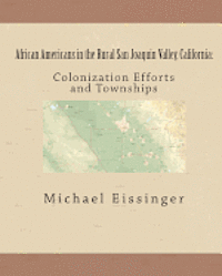 bokomslag African Americans in the Rural San Joaquin Valley, California: : Colonization Efforts and Townships