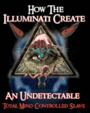 bokomslag How The Illuminati Create An Undetectable Total Mind Controlled Slave