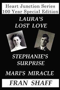 bokomslag Heart Junction Series 100 Year Special Edition: Laura's Lost Love, Stephanie's Surprise, Mari's Miracle