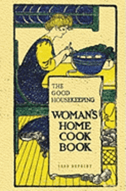 bokomslag The Good Housekeeping Woman's Home Cook Book - 1909 Reprint