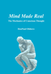 bokomslag Mind Made Real: The Mechanics Of Conscious Thought