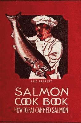 bokomslag Salmon Cookbook 1915 Reprint: How To Eat Canned Salmon